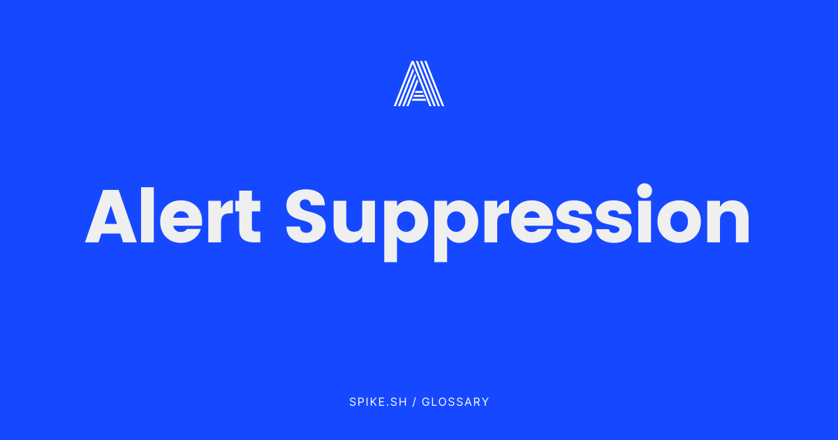 Alert Suppression in Incident Response Explained
