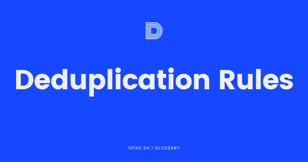 Deduplication Rules in Incident Response Explained