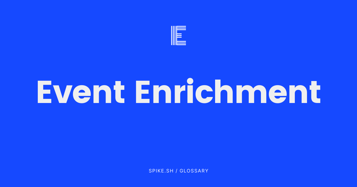 Event Enrichment in Incident Response Explained