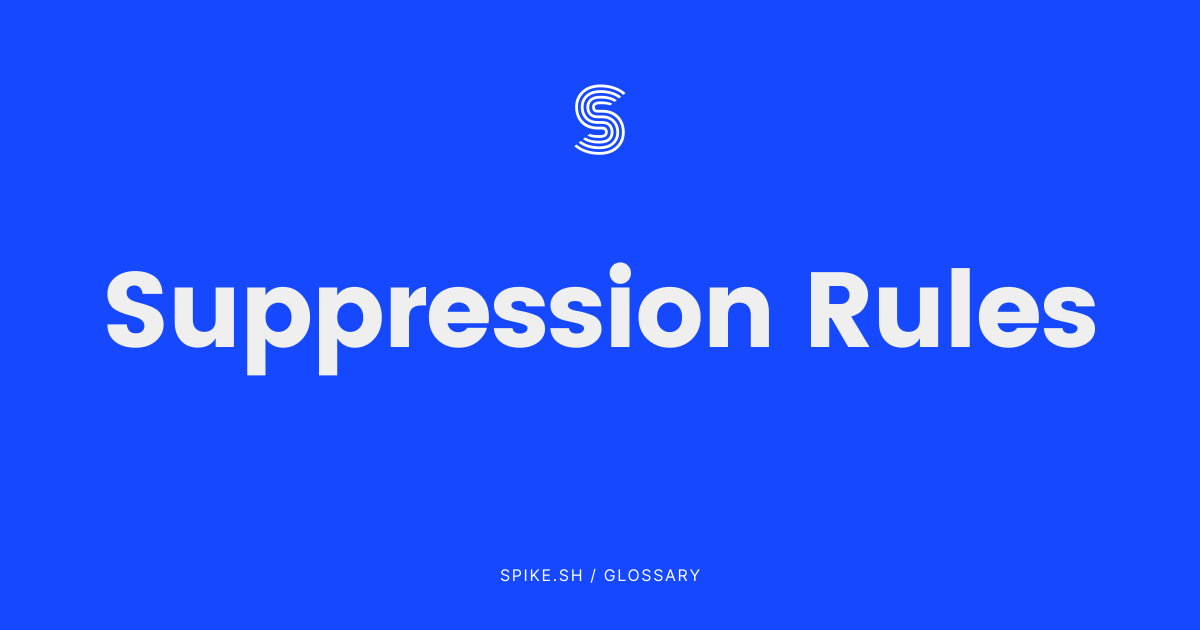 Suppression Rules in Incident Response Explained