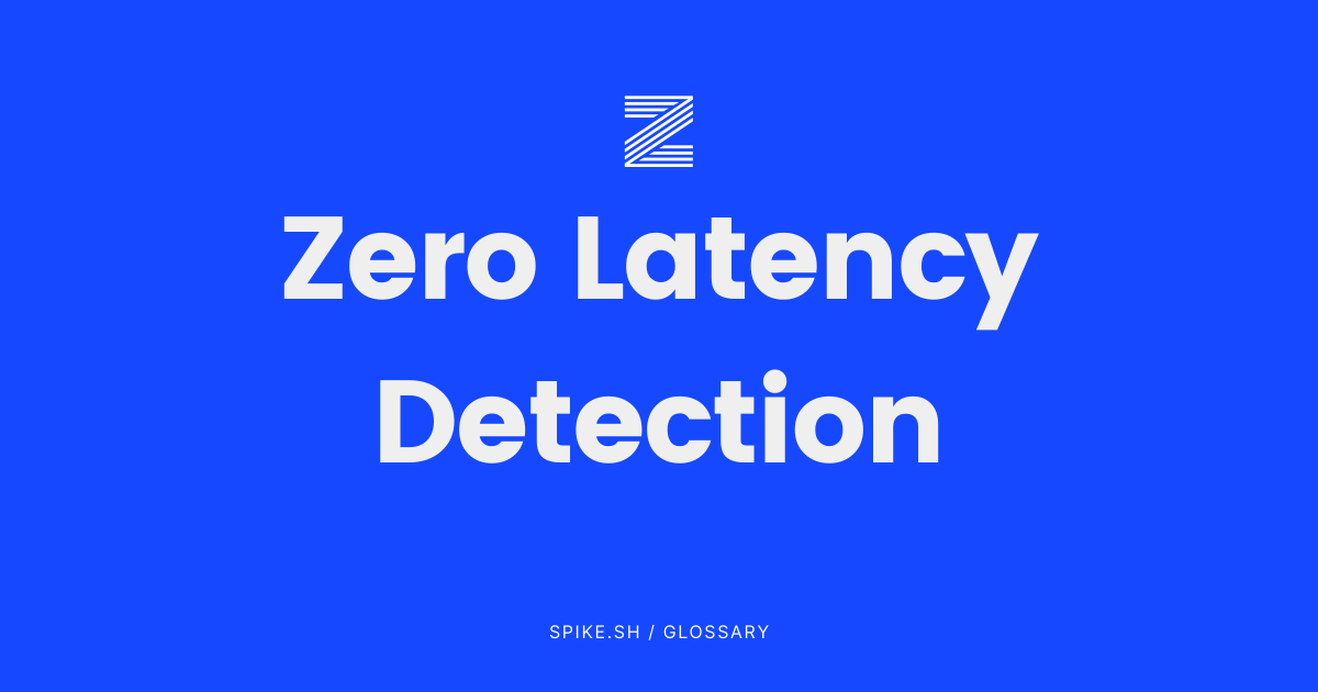 Zero Latency Detection in Incident Response Explained